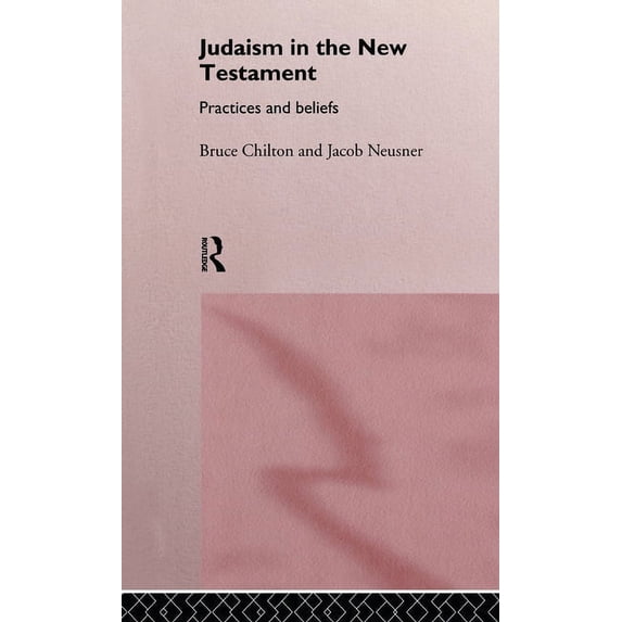Judaism in the New Testament: Practices and Beliefs, (Hardcover)