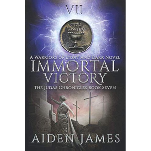 Judas Chronicles: Immortal Victory: A Warriors of Light and Dark Novel (Paperback)