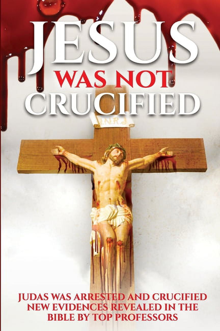 Judas Was Crucified not Jesus Years of research reveals from the