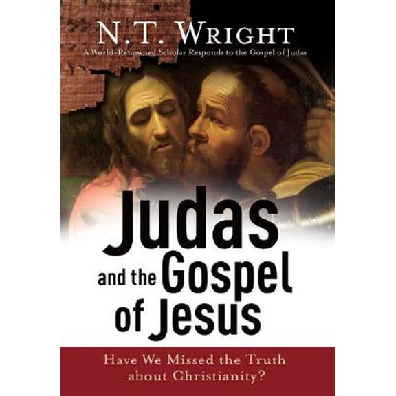 Judas and the Gospel of Jesus : Have We Missed the Truth about Christianity? (Hardcover)