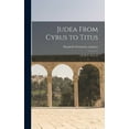 thumbnail image 1 of Judea From Cyrus to Titus; 537 B. C.-70 A. D (Hardcover), 1 of 1