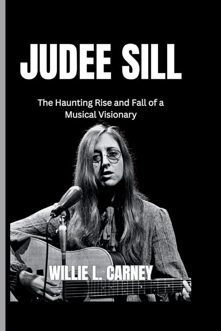 Judee Sill: The Haunting Rise and Fall of a Musical Visionary, (Paperback)