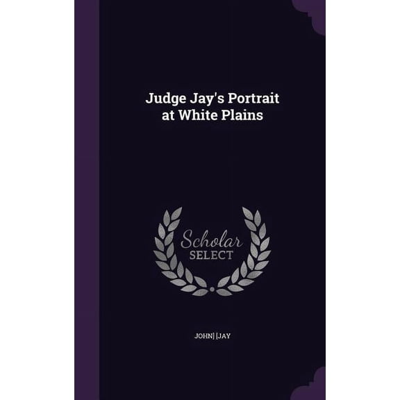 Judge Jay's Portrait at White Plains (Hardcover)