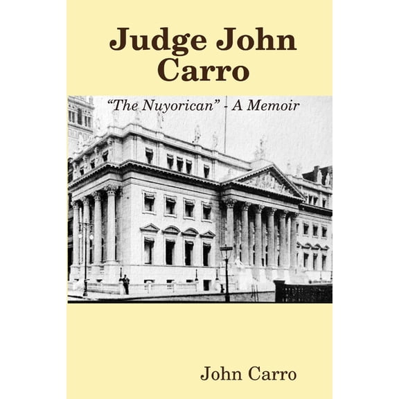 Judge John Carro - "The Nuyorican" - A Memoir (Paperback)