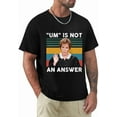 thumbnail image 1 of Judge Judy Um Is Not An Answer Funny Quote TV Show Retro Unisex T-Shirt, for men & women, up to size 5XL., 1 of 2