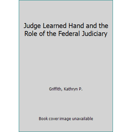 Pre-Owned Judge Learned Hand and the Role of the Federal Judiciary (Hardcover) 0806110716 9780806110714