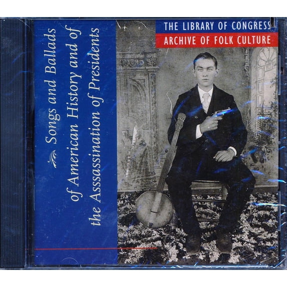 Judge Learned W Hand, Captain Pearl R Nye, Mrs. Minta Morgan - Songs And Ballads Of American History And Of The Assassination Of Presidents - CD