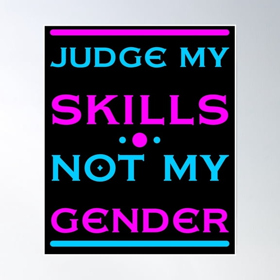 Judge My Skills Not My Gender Poster Wall Art, Modern Wall Decor, 8x12 UNFRAMED