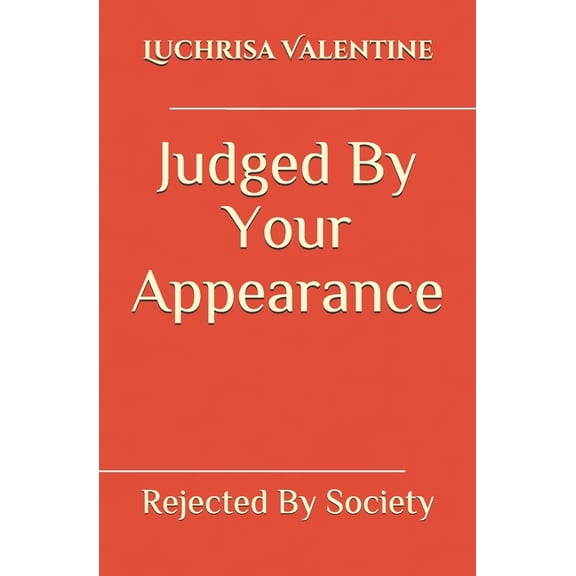 Judged By Your Appearance: Rejected By Society, (Paperback)