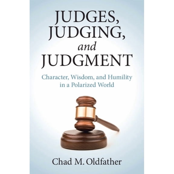 Judges, Judging, and Judgment, (Hardcover)