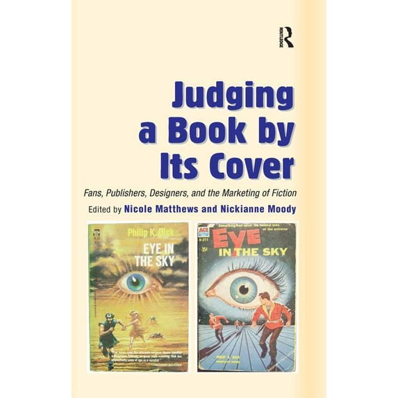 Judging a Book by Its Cover: Fans, Publishers, Designers, and the Marketing of Fiction, (Hardcover)
