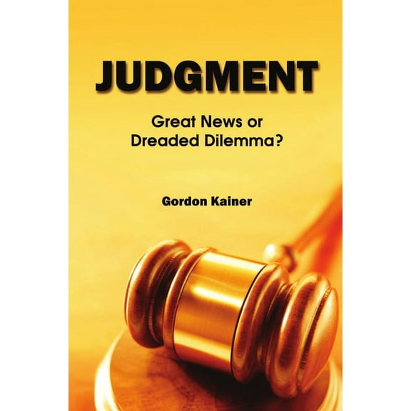 Judgment: Great News or Dreaded Dilemma?, (Paperback)
