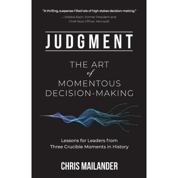 Judgment: The Art of Momentous Decision-Making, (Paperback)