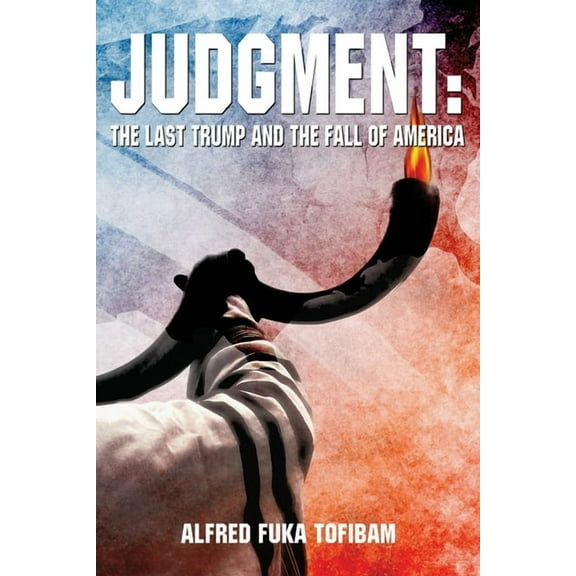 Judgment: The Last Trump And the Fall of America, (Paperback)