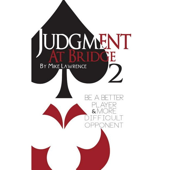 Judgment at Bridge 2 : Be a Better Player and More Difficult Opponent (Edition 1) (Paperback)
