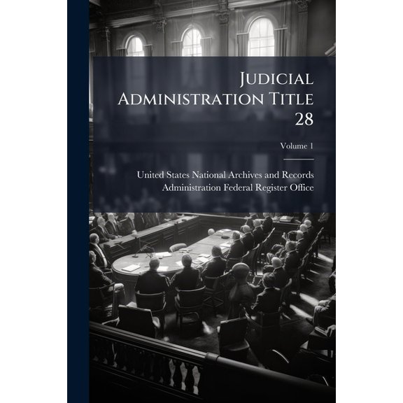 Judicial Administration Title 28; Volume 1 (Paperback)