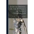 thumbnail image 1 of Judicial Dramas, or, The Romance of French Criminal Law (Hardcover), 1 of 1