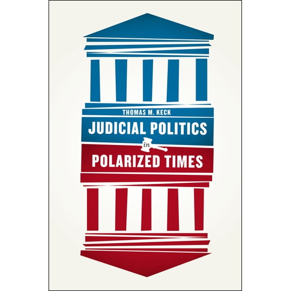 Pre-Owned Judicial Politics in Polarized Times (Paperback) 022618241X 9780226182414