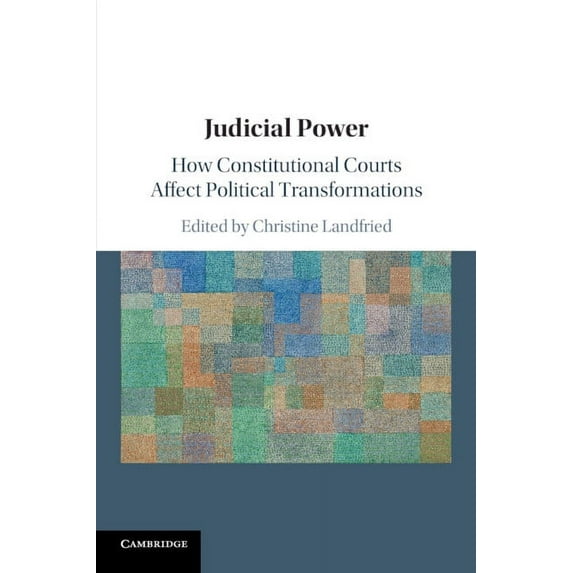 Judicial Power: How Constitutional Courts Affect Political Transformations, (Paperback)