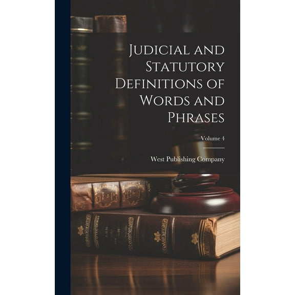 Judicial and Statutory Definitions of Words and Phrases; Volume 4 (Hardcover)