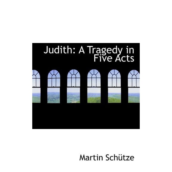 Judith: A Tragedy in Five Acts Paperback