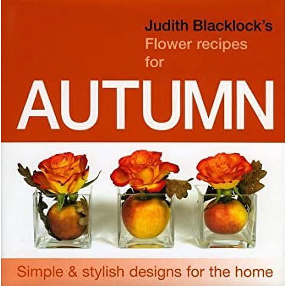 Pre-Owned Judith Blacklock's Flower Recipes for Autumn (Hardcover) 0955239141 9780955239144