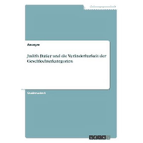 Judith Butler und die Vernderbarkeit der Geschlechterkategorien (Paperback)