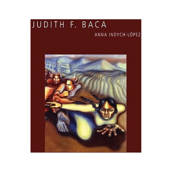 Pre-Owned Judith F. Baca, Paperback by Indych-l?pez, Anna, ISBN 0895511606, ISBN-13 9780895511607
