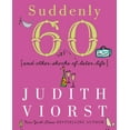 thumbnail image 1 of Judith Viorst's Decades Suddenly Sixty: And Other Shocks of Later Life, (Hardcover), 1 of 1