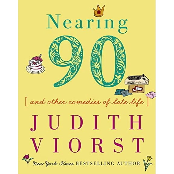 Nearing Ninety: And Other Comedies of Late Life