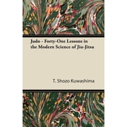 Judo - Forty-One Lessons in the Modern Science of Jiu-Jitsu, Paperback