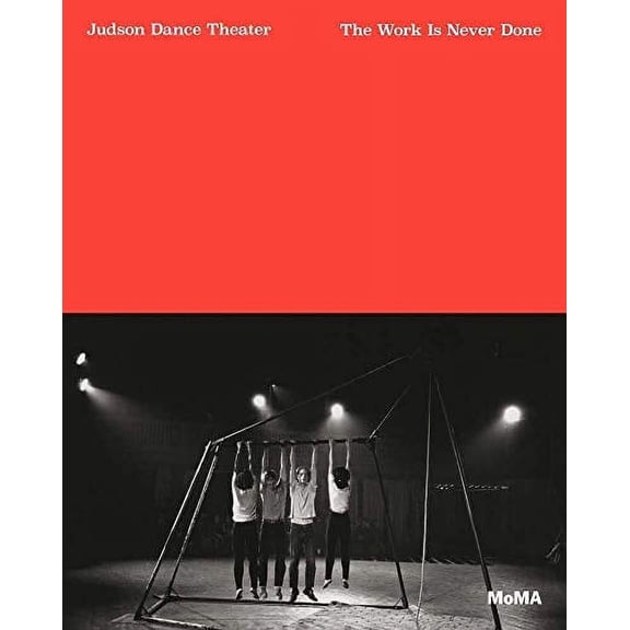 Pre-Owned Judson Dance Theater: The Work Is Never Done (Paperback) 1633450635 9781633450639