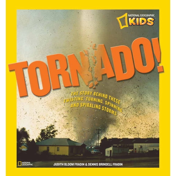 Tornado!: The Story Behind These Twisting, Turning, Spinning, and Spiraling Storms (Hardcover)
