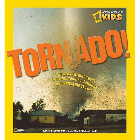 Judy Fradin: Tornado!: The Story Behind These Twisting, Turning, Spinning, and Spiraling Storms (Hardcover)
