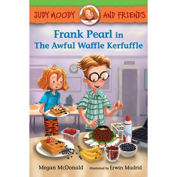 Judy Moody and Friends Judy Moody and Friends: Frank Pearl in the Awful Waffle Kerfuffle, Book 4, (Hardcover)