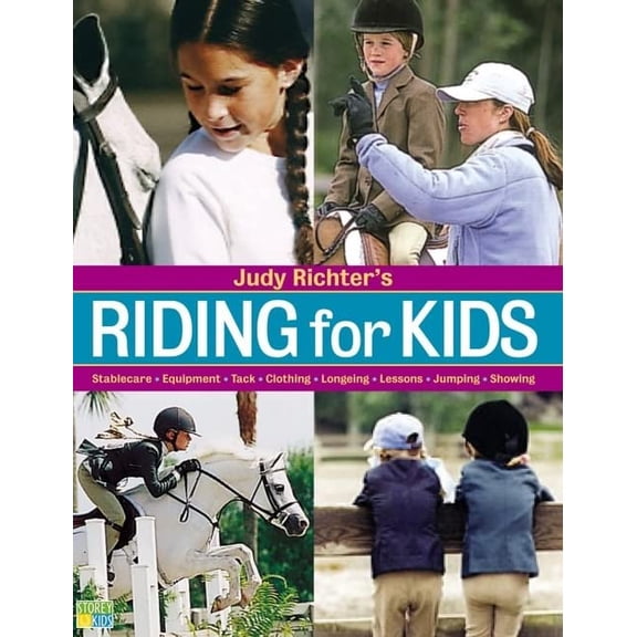 Pre-Owned Judy Richter's Riding for Kids: Stable Care, Equipment, Tack, Clothing, Longeing, Lessons, Jumping, Showing, 9781580175104, 1580175104, Paperback,