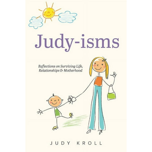 Judy-isms : Reflections on Surviving Life, Relationships & Motherhood (Paperback)