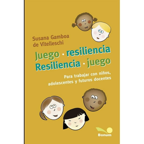 Didactica, Juegos y Arte Para Niños - In Juego - Resiliencia -: Para trabajar con niños, adolescentes y futuros docentes, Book 1, (Paperback)