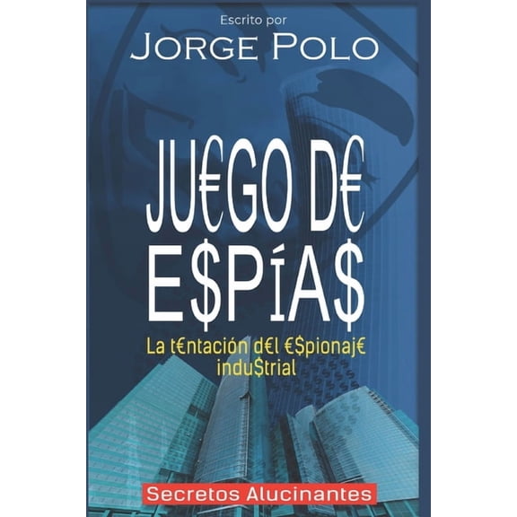 Juego de Espas: La tentacin del espionaje industrial, (Paperback)