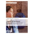 thumbnail image 1 of Jugend Im Holocaust. Wie Schuler Den Holocaust Durch Kinder- Und Jugendliteratur Verstehen Lernen, 1 of 1