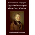 thumbnail image 1 of Jugenderinnerungen eines alten Mannes Grodruck German Edition Hardcover 3847825925 9783847825920 Wilhelm Von Kgelgen, 1 of 1