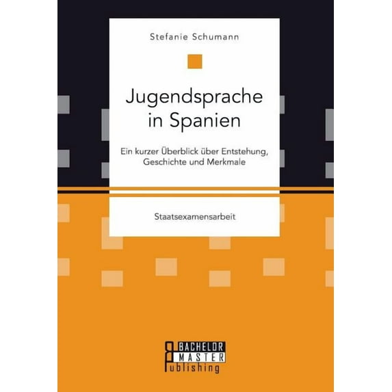 Jugendsprache in Spanien : Ein kurzer Überblick über Entstehung, Geschichte und Merkmale (Paperback)