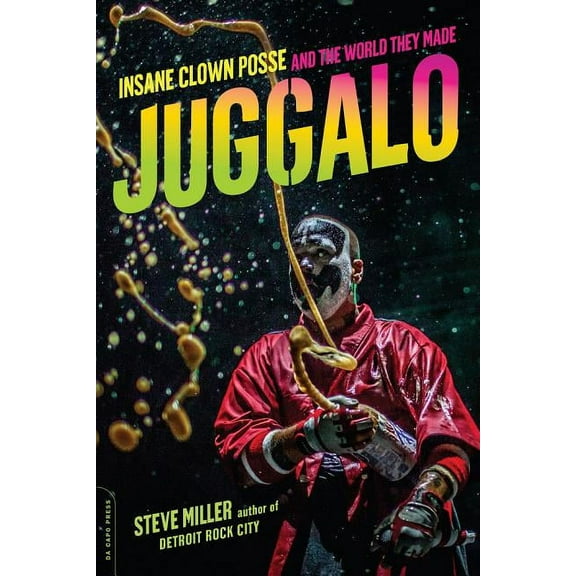 Juggalo: Insane Clown Posse and the World They Made, (Paperback)
