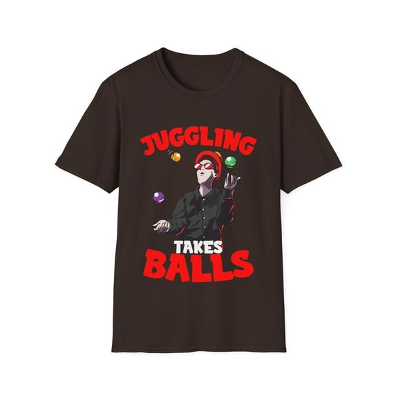 Juggling Balls Takes A Lot Juggler Humor Novelty Apparel