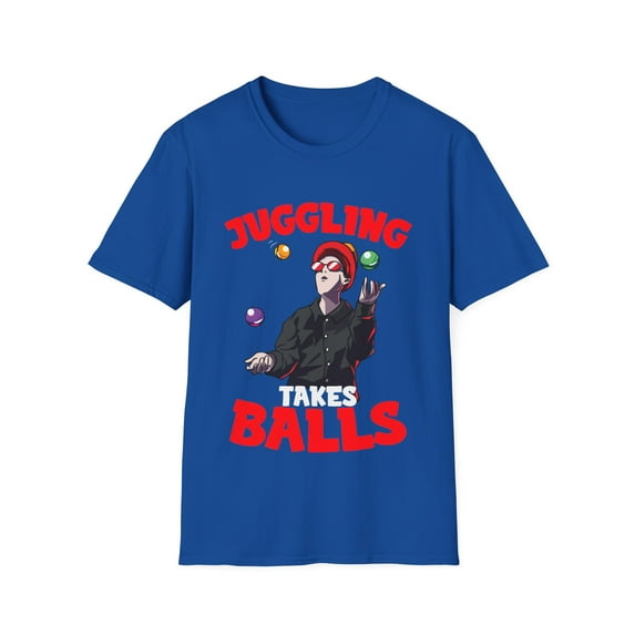 Juggling Balls Takes A Lot Juggler Humor Novelty Apparel
