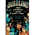 thumbnail image 1 of Juggling - From Antiquity to the Middle Ages: The forgotten history of throwing and catching, (Paperback), 1 of 1