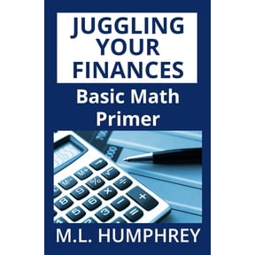 Budgeting for Beginners Juggling Your Finances: Basic Math Primer, (Paperback)
