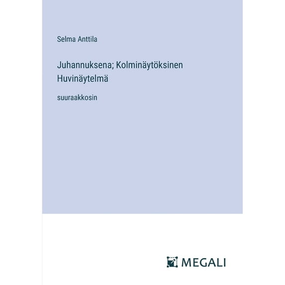 Juhannuksena; Kolminäytöksinen Huvinäytelmä: suuraakkosin, (Paperback)