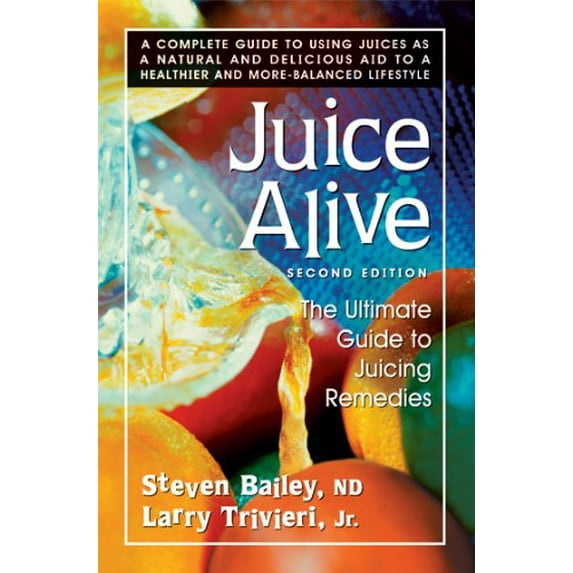 Pre-Owned Juice Alive, Second Edition : The Ultimate Guide to Juicing Remedies (Paperback) 9780757002663