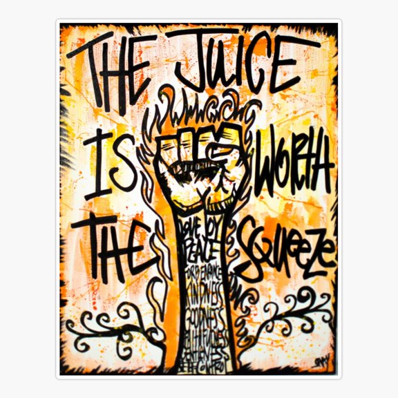 Juice Worth The Squeeze Quote Sticker